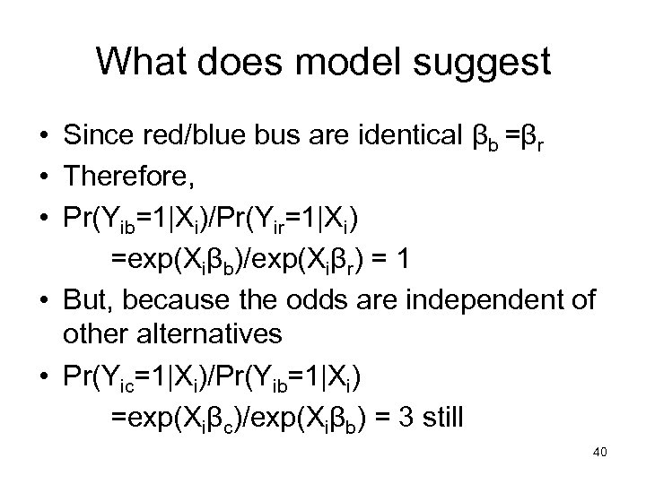 What does model suggest • Since red/blue bus are identical βb =βr • Therefore,