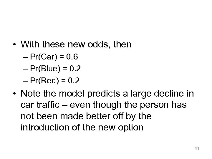  • With these new odds, then – Pr(Car) = 0. 6 – Pr(Blue)