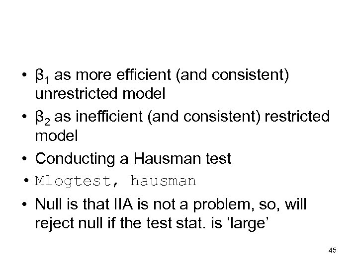  • β 1 as more efficient (and consistent) unrestricted model • β 2