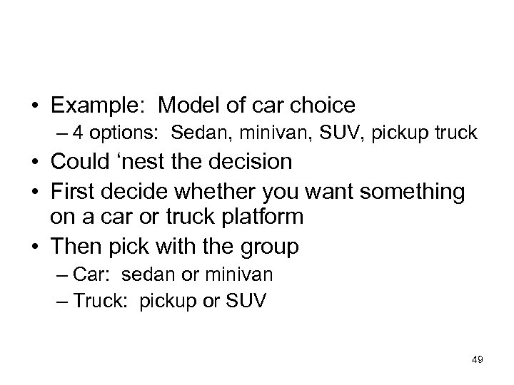  • Example: Model of car choice – 4 options: Sedan, minivan, SUV, pickup