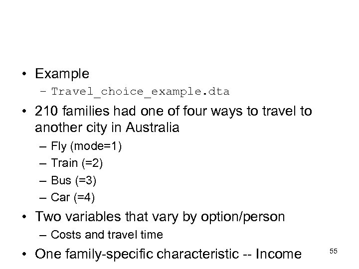  • Example – Travel_choice_example. dta • 210 families had one of four ways