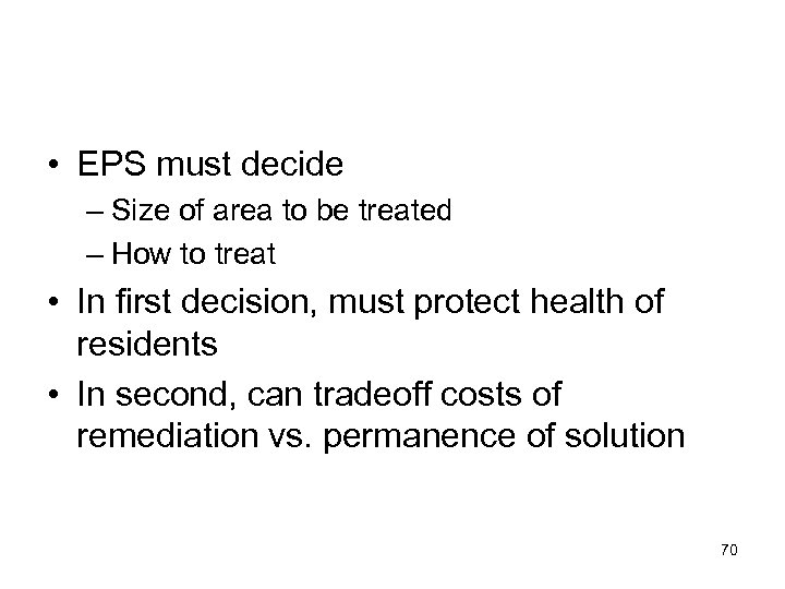 • EPS must decide – Size of area to be treated – How