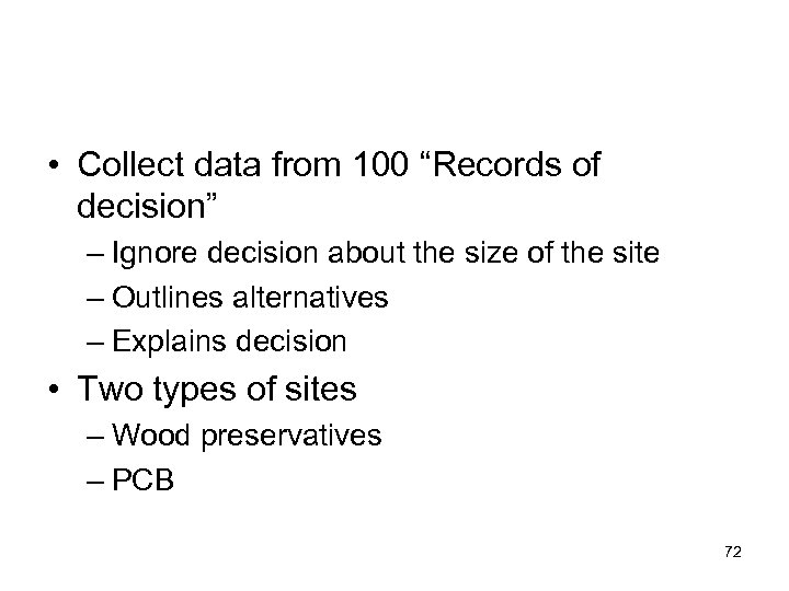  • Collect data from 100 “Records of decision” – Ignore decision about the