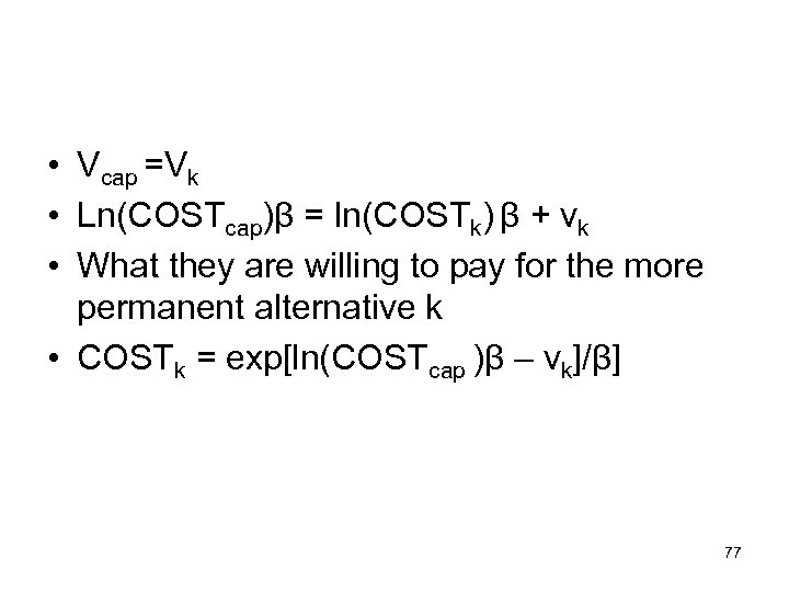  • Vcap =Vk • Ln(COSTcap)β = ln(COSTk) β + vk • What they