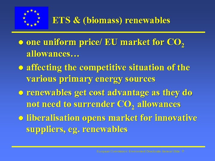 ETS & (biomass) renewables one uniform price/ EU market for CO 2 allowances… l