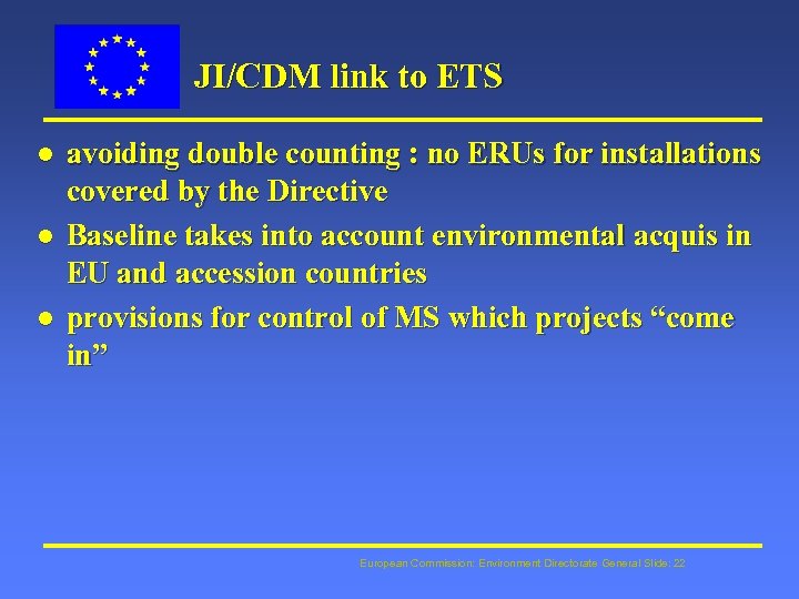 JI/CDM link to ETS l l l avoiding double counting : no ERUs for