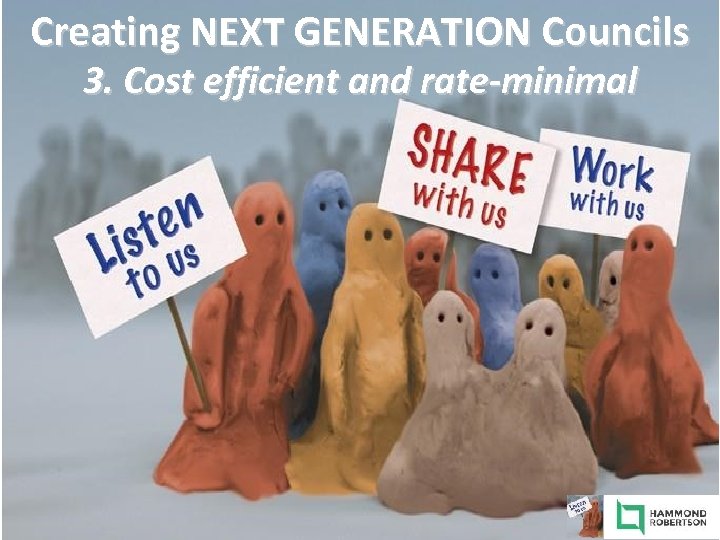 Creating NEXT GENERATION Councils 3. Cost efficient and rate-minimal 