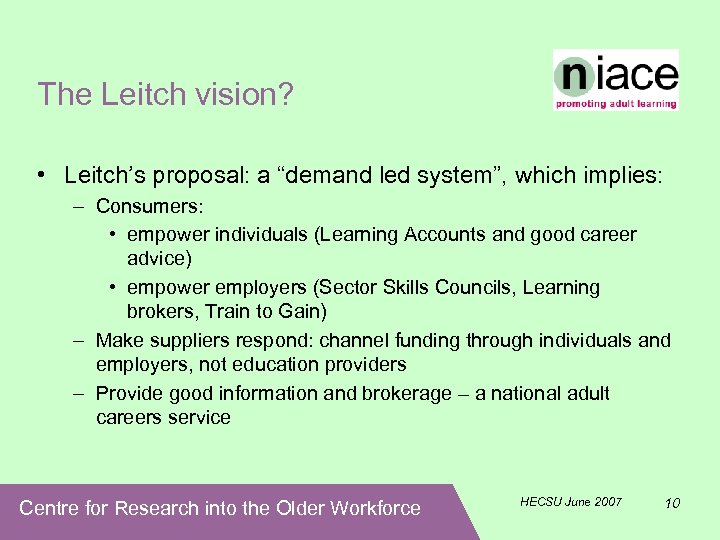 The Leitch vision? • Leitch’s proposal: a “demand led system”, which implies: – Consumers:
