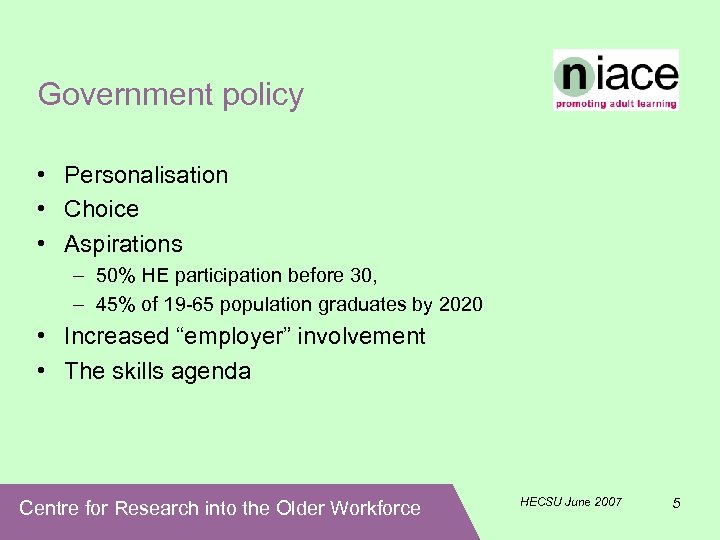 Government policy • Personalisation • Choice • Aspirations – 50% HE participation before 30,