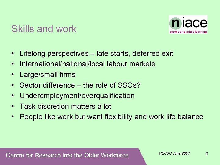 Skills and work • • Lifelong perspectives – late starts, deferred exit International/local labour