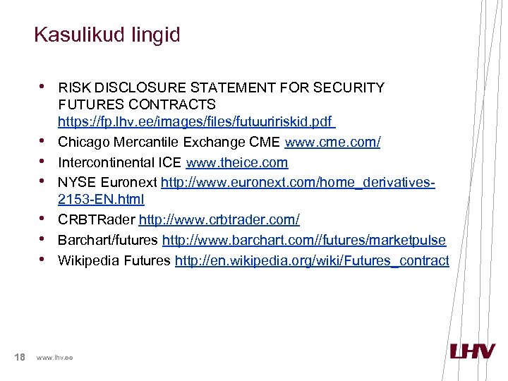 Kasulikud lingid • RISK DISCLOSURE STATEMENT FOR SECURITY • • • 18 FUTURES CONTRACTS