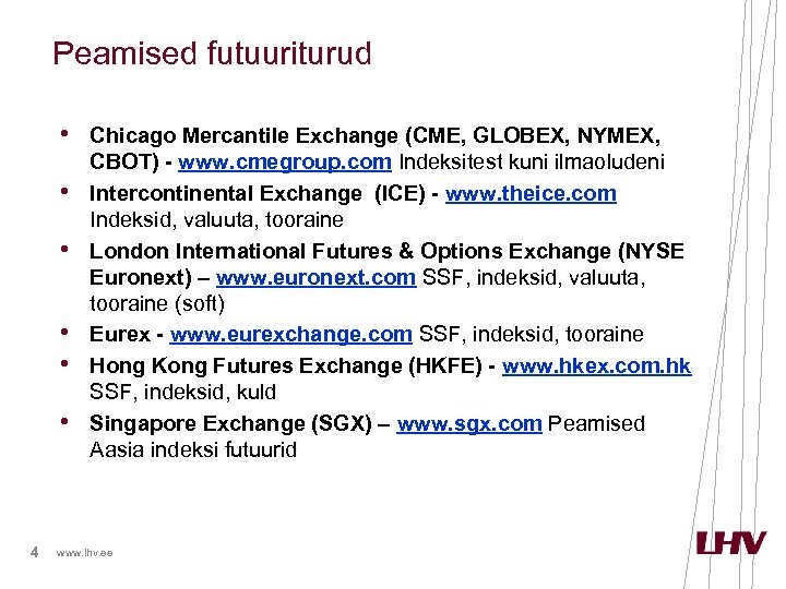 Peamised futuuriturud • Chicago Mercantile Exchange (CME, GLOBEX, NYMEX, • • • 4 CBOT)