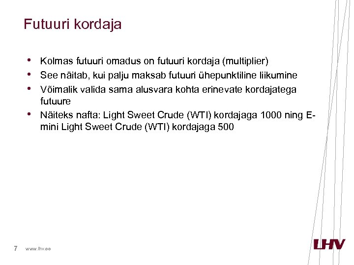 Futuuri kordaja • Kolmas futuuri omadus on futuuri kordaja (multiplier) • See näitab, kui