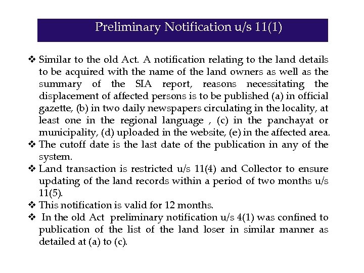 Preliminary Notification u/s 11(1) v Similar to the old Act. A notification relating to