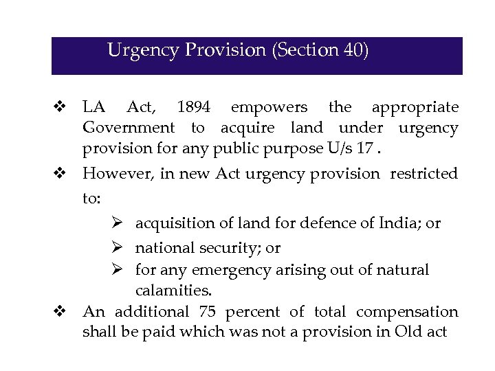 Urgency Provision (Section 40) v LA Act, 1894 empowers the appropriate Government to acquire