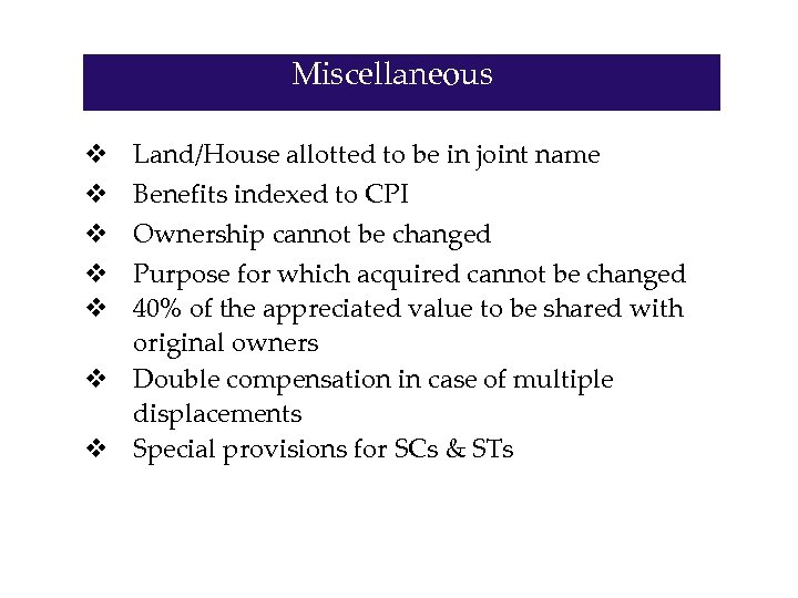Miscellaneous v v v Land/House allotted to be in joint name Benefits indexed to