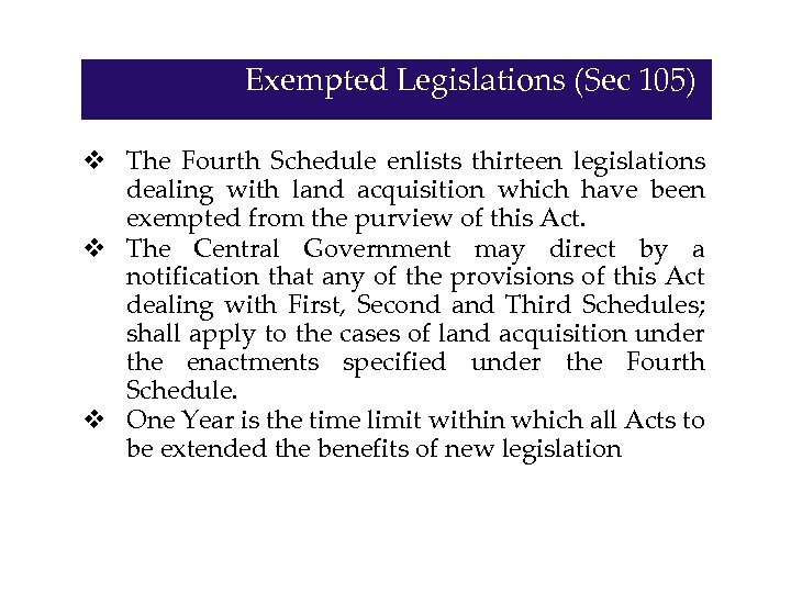 Exempted Legislations (Sec 105) v The Fourth Schedule enlists thirteen legislations dealing with land