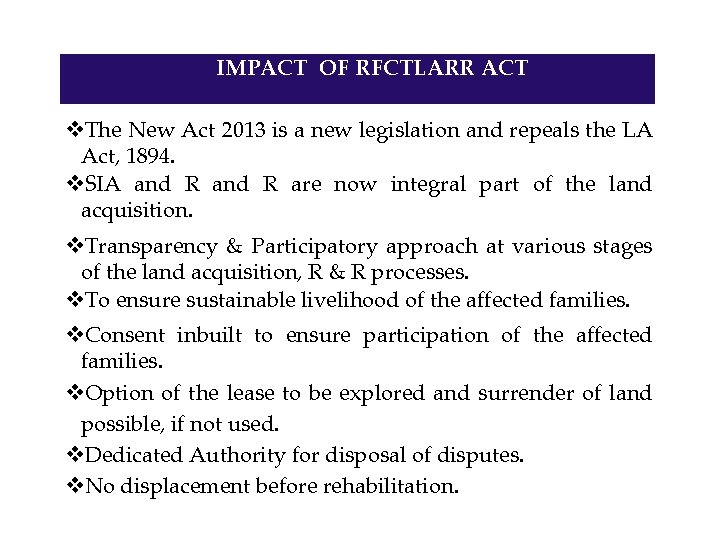 IMPACT OF RFCTLARR ACT v. The New Act 2013 is a new legislation and