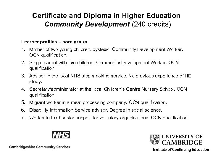 Certificate and Diploma in Higher Education Community Development (240 credits) Learner profiles – core