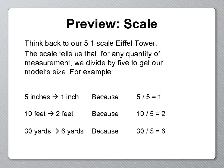Preview: Scale Think back to our 5: 1 scale Eiffel Tower. The scale tells