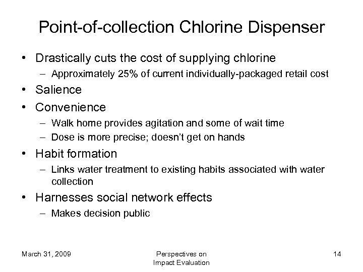 Point-of-collection Chlorine Dispenser • Drastically cuts the cost of supplying chlorine – Approximately 25%
