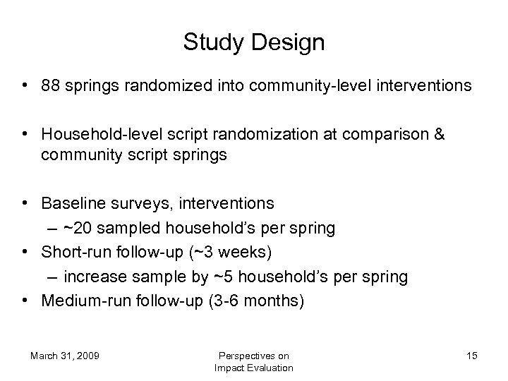 Study Design • 88 springs randomized into community-level interventions • Household-level script randomization at