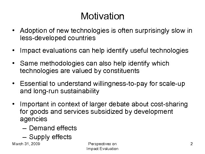 Motivation • Adoption of new technologies is often surprisingly slow in less-developed countries •