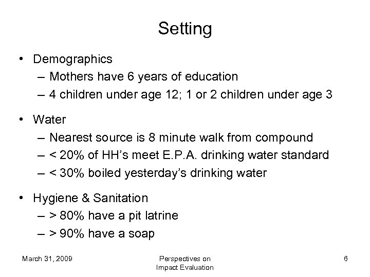 Setting • Demographics – Mothers have 6 years of education – 4 children under