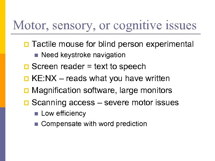 Motor, sensory, or cognitive issues p Tactile mouse for blind person experimental n Need