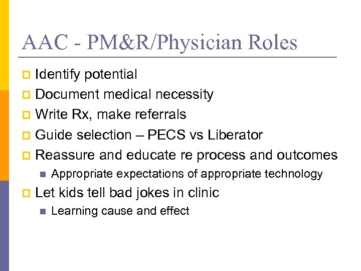 AAC - PM&R/Physician Roles Identify potential p Document medical necessity p Write Rx, make