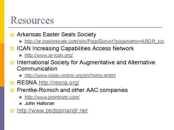 Resources p Arkansas Easter Seals Society n p ICAN Increasing Capabilities Access Network n