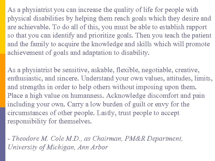 As a physiatrist you can increase the quality of life for people with physical