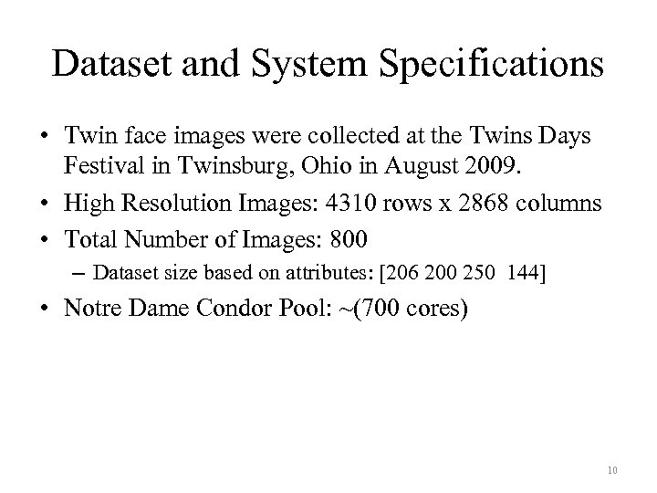 Dataset and System Specifications • Twin face images were collected at the Twins Days