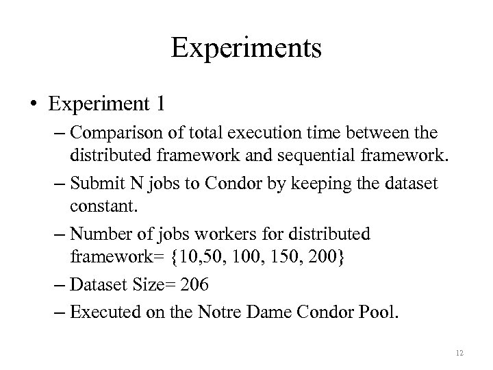 Experiments • Experiment 1 – Comparison of total execution time between the distributed framework