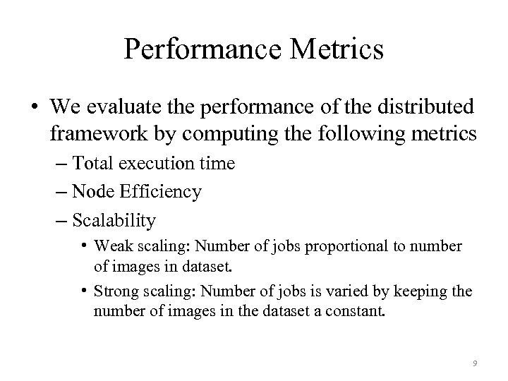 Performance Metrics • We evaluate the performance of the distributed framework by computing the