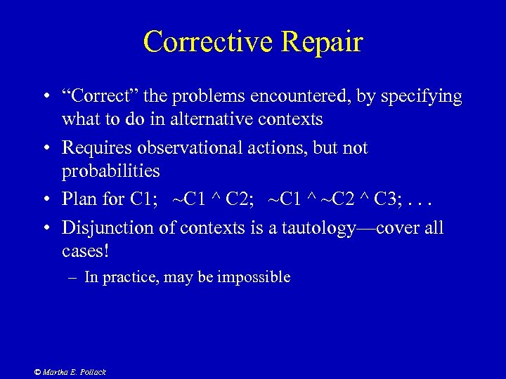 Corrective Repair • “Correct” the problems encountered, by specifying what to do in alternative