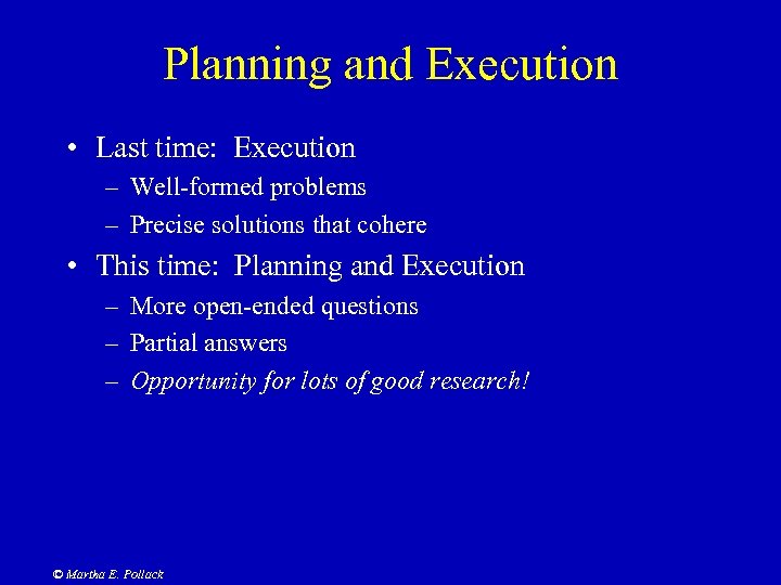 Planning and Execution • Last time: Execution – Well-formed problems – Precise solutions that