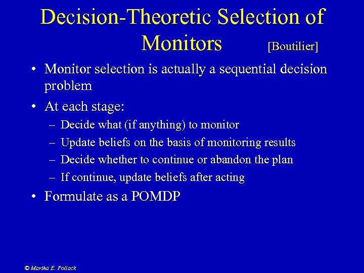 Decision-Theoretic Selection of [Boutilier] Monitors • Monitor selection is actually a sequential decision problem