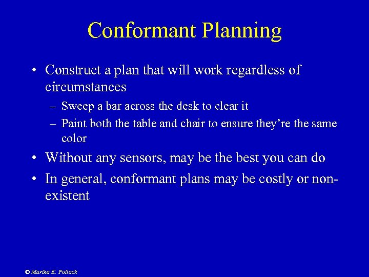 Conformant Planning • Construct a plan that will work regardless of circumstances – Sweep
