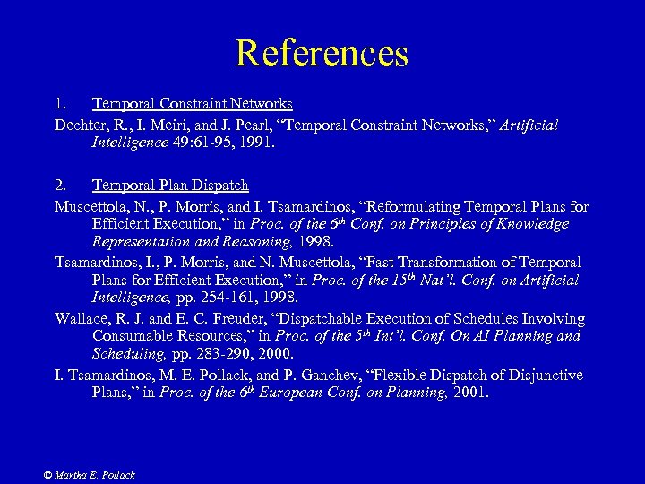 References 1. Temporal Constraint Networks Dechter, R. , I. Meiri, and J. Pearl, “Temporal