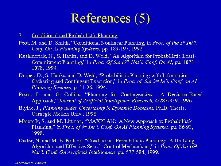 References (5) 7. Conditional and Probabilistic Planning Peot, M. and D. Smith, “Conditional Nonlinear
