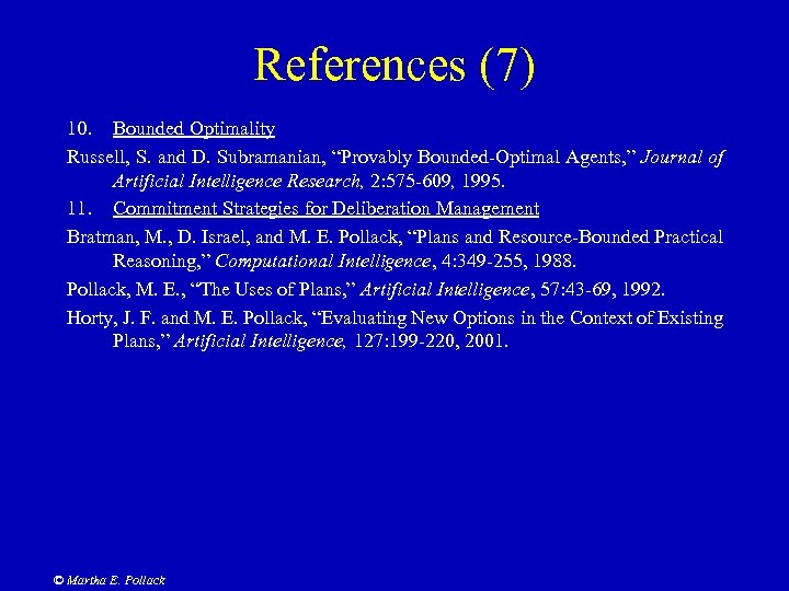 References (7) 10. Bounded Optimality Russell, S. and D. Subramanian, “Provably Bounded-Optimal Agents, ”