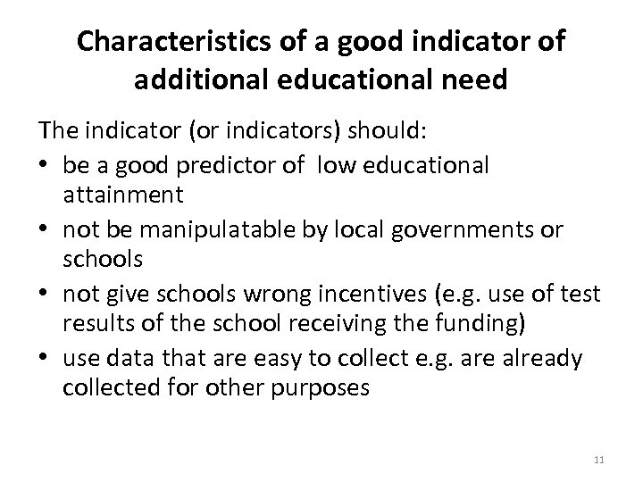 Characteristics of a good indicator of additional educational need The indicator (or indicators) should: