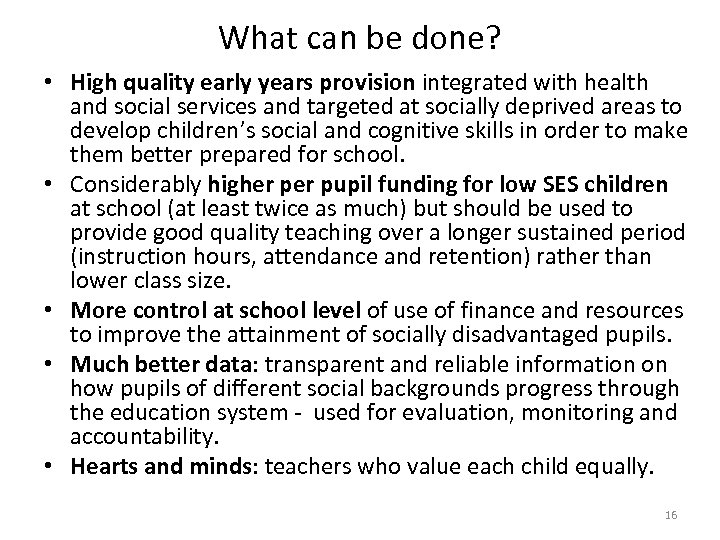 What can be done? • High quality early years provision integrated with health and