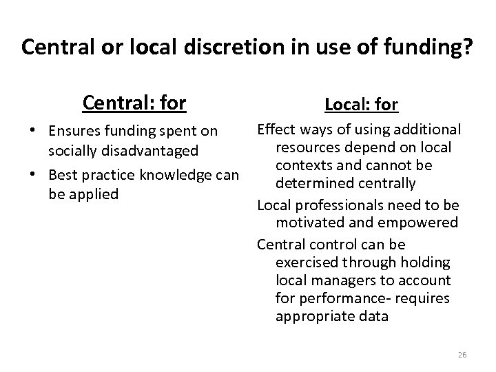 Central or local discretion in use of funding? Central: for Local: for Effect ways