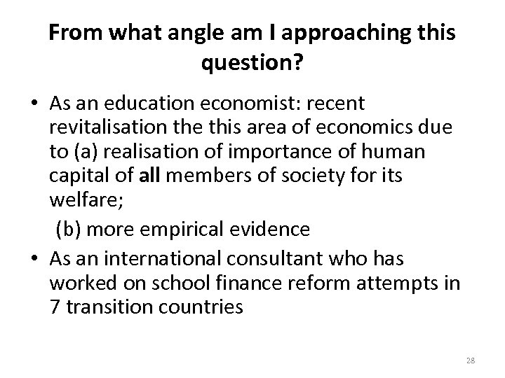 From what angle am I approaching this question? • As an education economist: recent