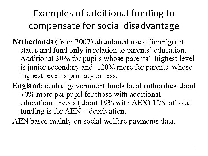 Examples of additional funding to compensate for social disadvantage Netherlands (from 2007) abandoned use