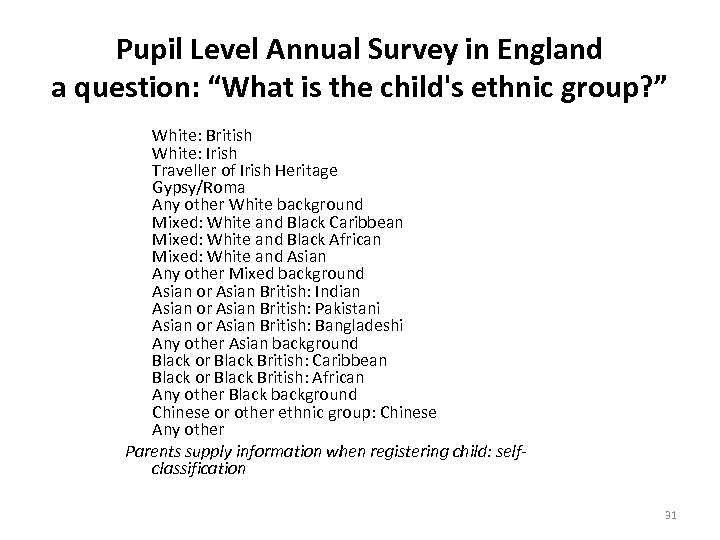 Pupil Level Annual Survey in England a question: “What is the child's ethnic group?