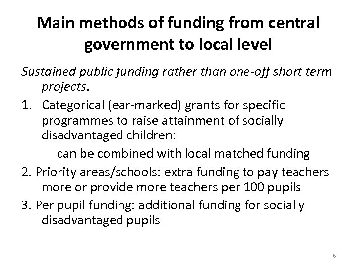 Main methods of funding from central government to local level Sustained public funding rather