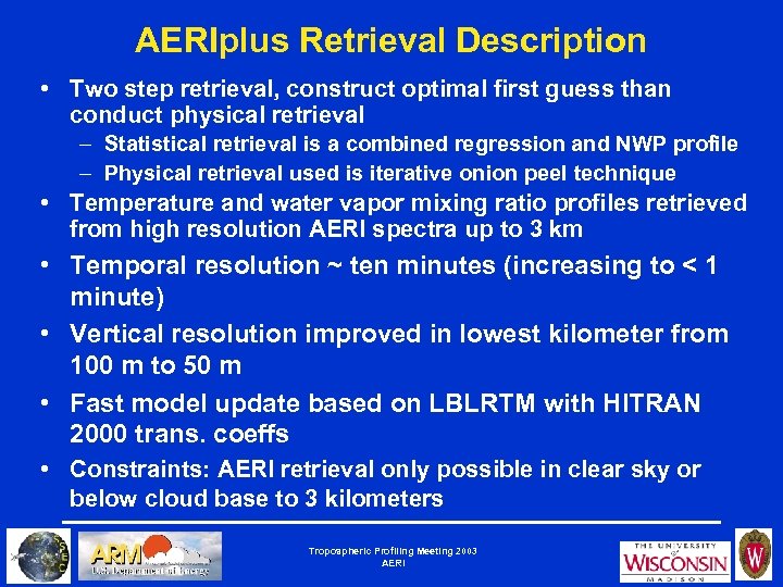 AERIplus Retrieval Description • Two step retrieval, construct optimal first guess than conduct physical